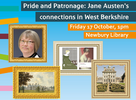 Pride and Patronage: Jane Austen's connections in West Berkshire. Friday 17th October, 1pm, Newbury Library.