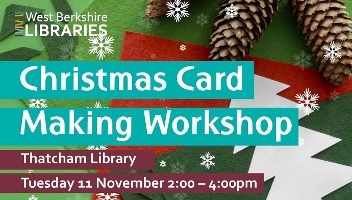 Christmas Card making workshop. Thatcham Library. Tues 11th November, 2pm to 4pm.