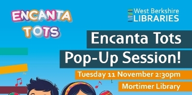 Encanta Tots pup-up session! Tuesday 11 November, 2:30pm, Mortimer Library.